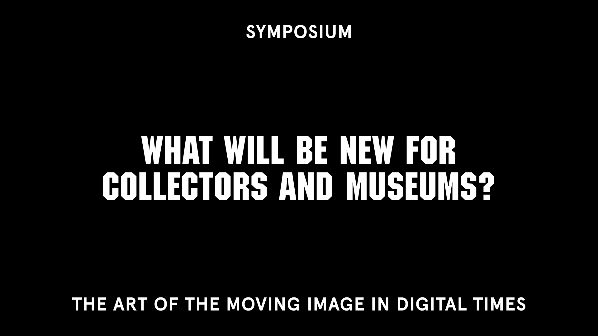 Symposium IV What will be new for collectors and museums?